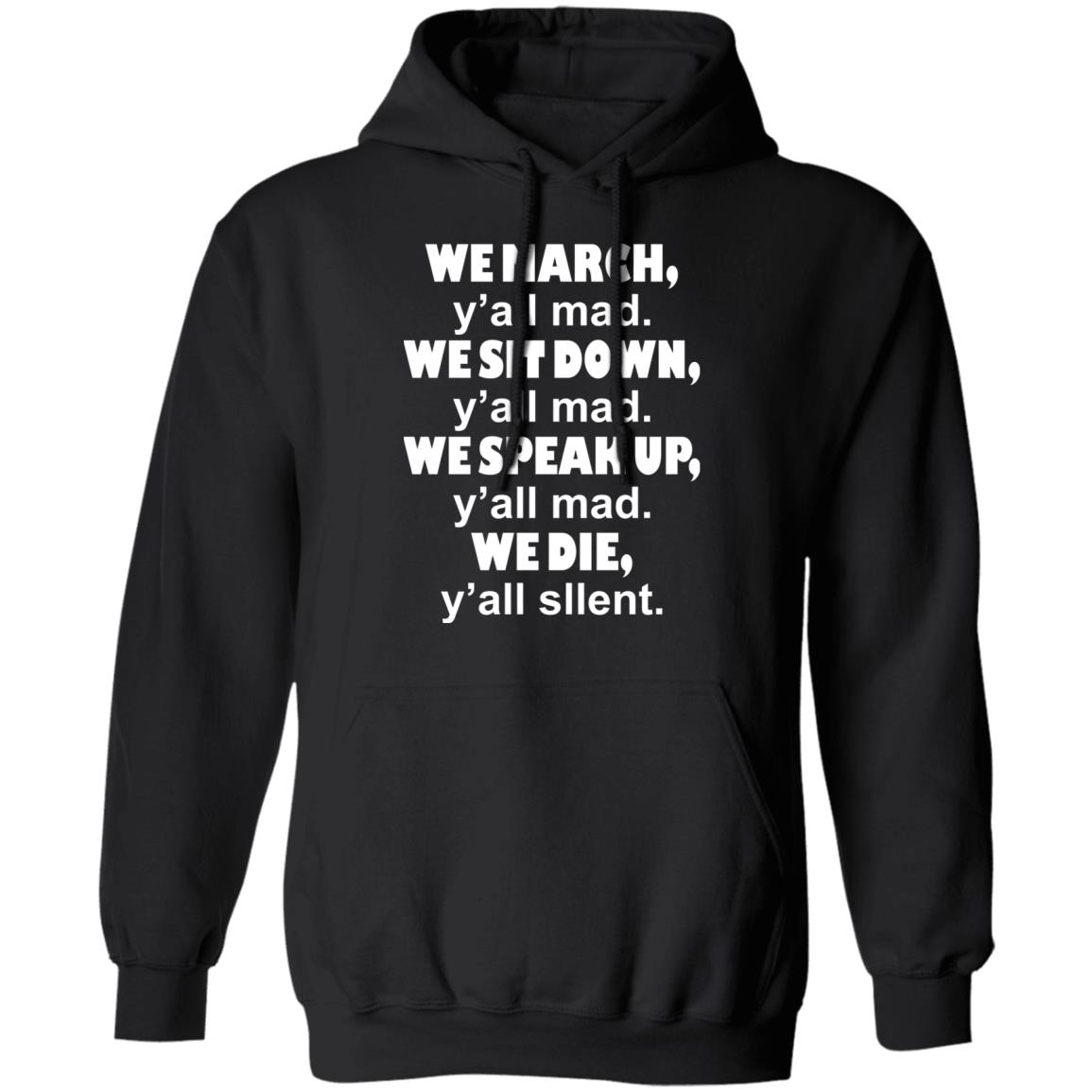 We March We Sit Down Shirt Trial Lawyer Richard Colin Kaepernick We March Y'all Mad T-Shirt Hoodie Sweatshirt - Teechipus