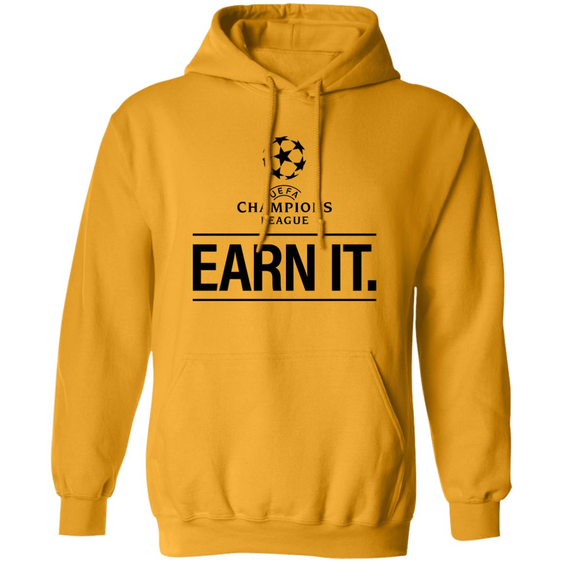 Champion League Earn It Shirt Football Is For The Fan Shirt Hoodie Sweatshirt - Teechipus