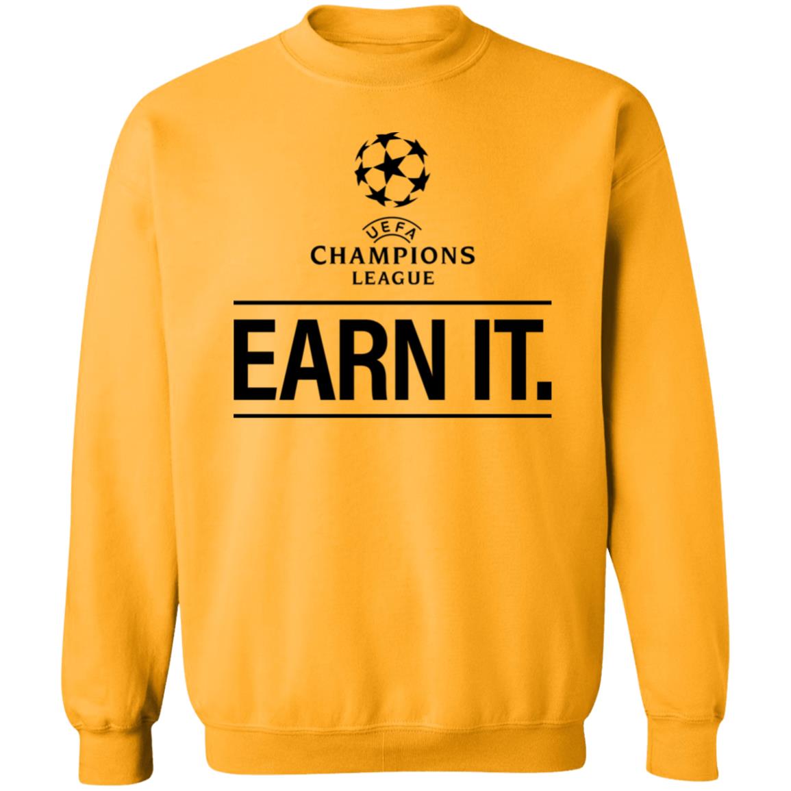 Champion League Earn It Shirt Football Is For The Fan Shirt Hoodie Sweatshirt - Teechipus