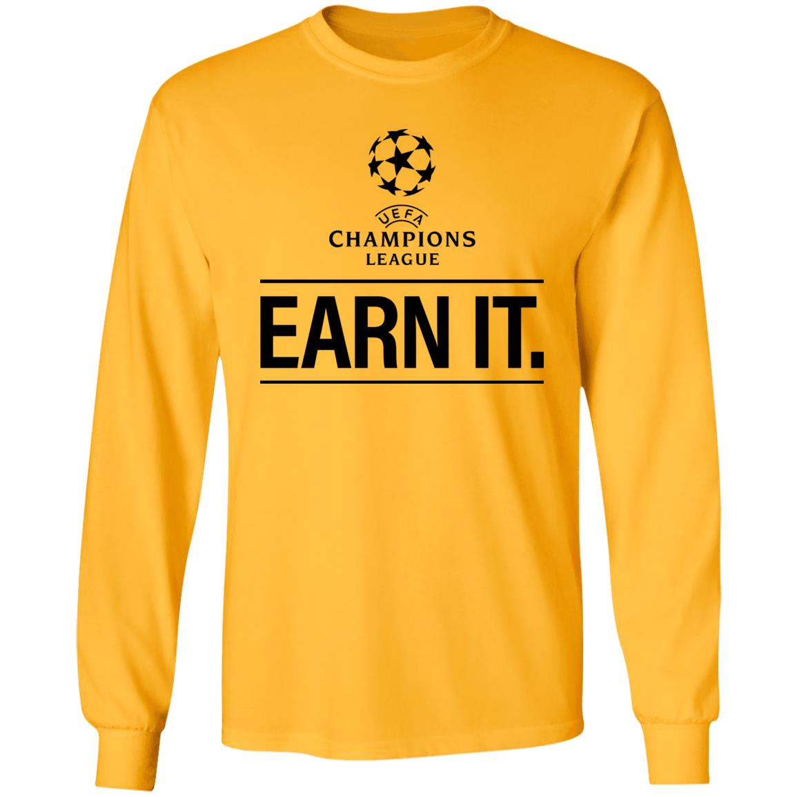 Champion League Earn It Shirt Football Is For The Fan Shirt Hoodie Sweatshirt - Teechipus