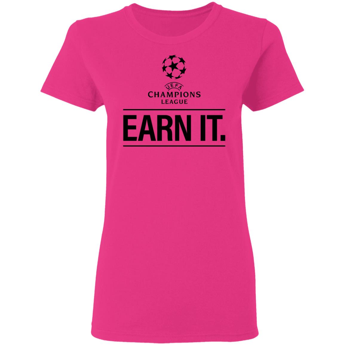Champion League Earn It Shirt Football Is For The Fan Shirt Hoodie Sweatshirt - Teechipus