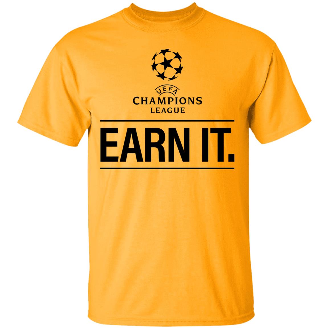 Champion League Earn It Shirt Football Is For The Fan Shirt Hoodie Sweatshirt - Teechipus