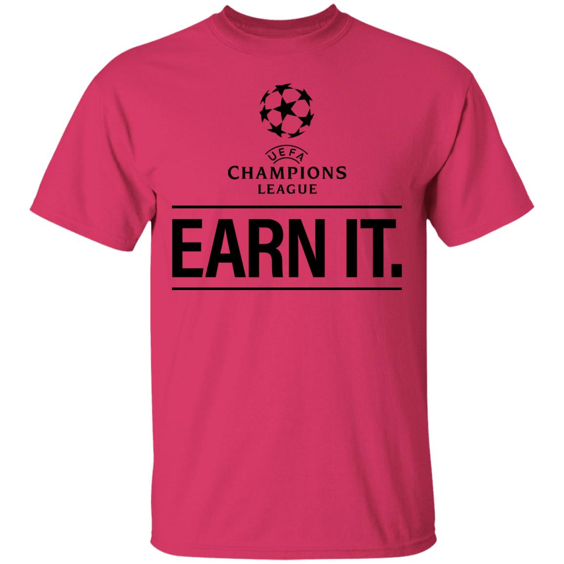 Champion League Earn It Shirt Football Is For The Fan Shirt Hoodie Sweatshirt - Teechipus