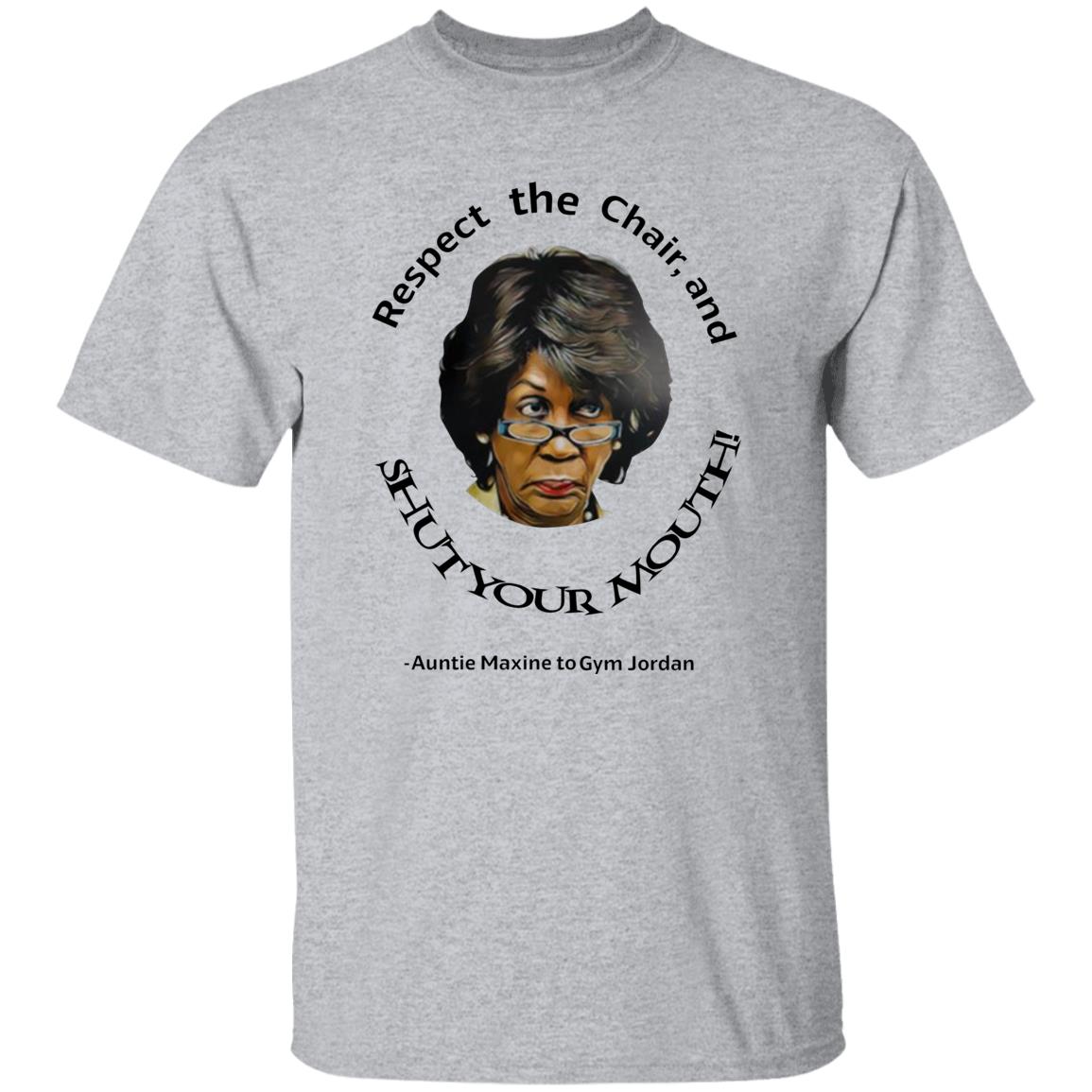 Respect The Chair And Shut Your Mouth Auntie Maxine Shirt Hoodie Sweatshirt - Teechipus