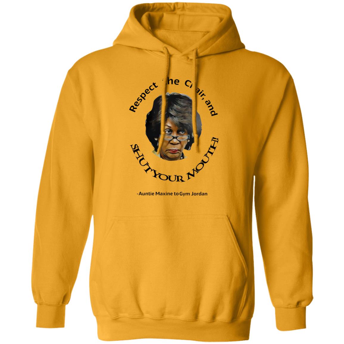 Respect The Chair And Shut Your Mouth Auntie Maxine Shirt Hoodie Sweatshirt - Teechipus