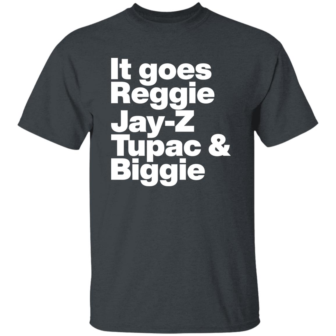 It Goes Reggie Jay Z Tupac And Biggie Shirt Rapper Method Man Reggie Jay Z Tupac And Biggie Shirt Hoodiee - Teechipus