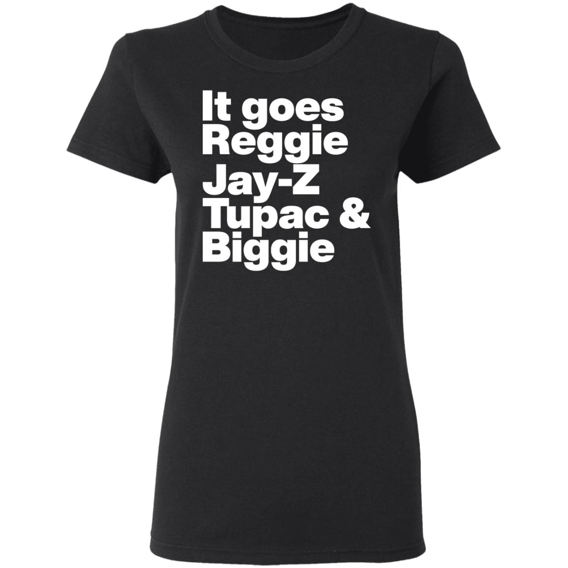 It Goes Reggie Jay Z Tupac And Biggie Shirt Rapper Method Man Reggie Jay Z Tupac And Biggie Shirt Hoodiee - Teechipus
