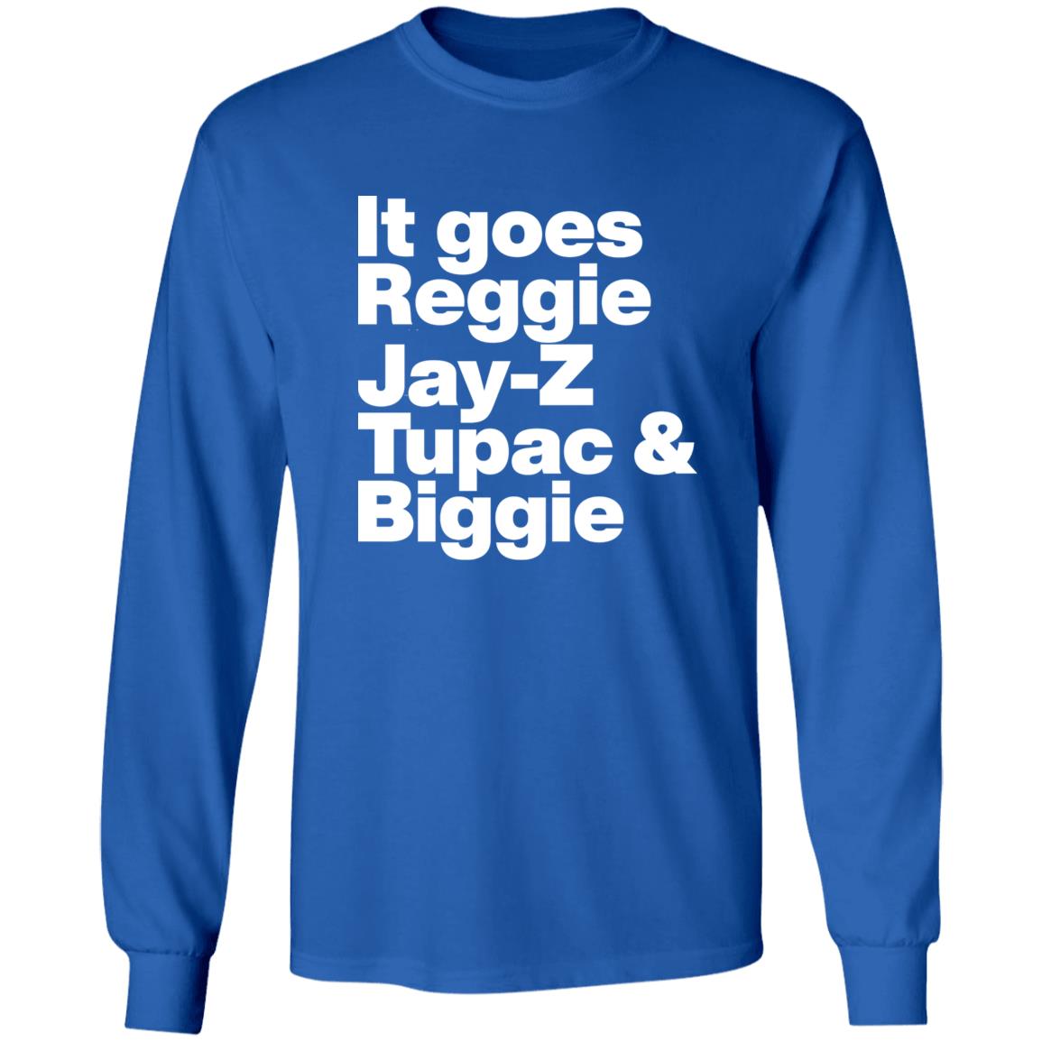 It Goes Reggie Jay Z Tupac And Biggie Shirt Rapper Method Man Reggie Jay Z Tupac And Biggie Shirt Hoodiee - Teechipus