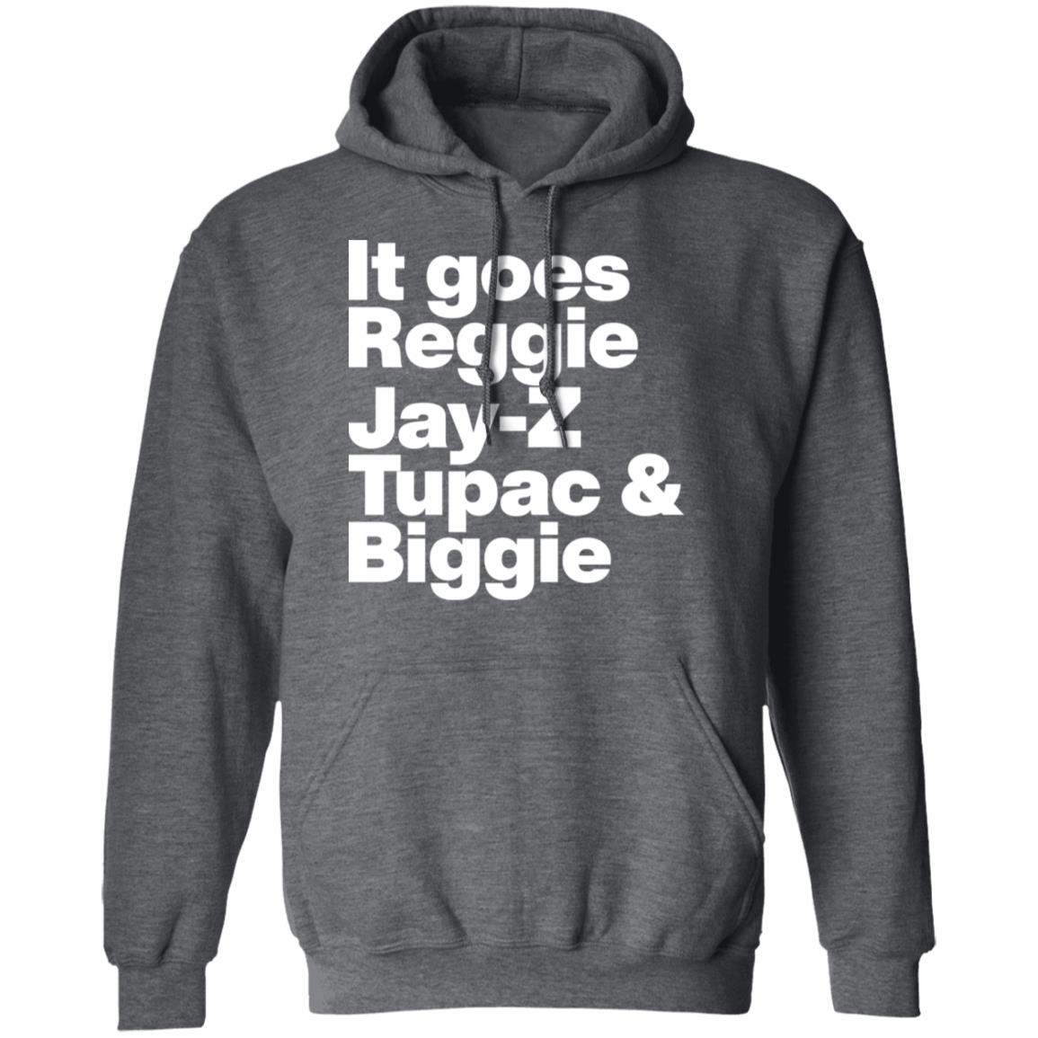 It Goes Reggie Jay Z Tupac And Biggie Shirt Rapper Method Man Reggie Jay Z Tupac And Biggie Shirt Hoodiee - Teechipus