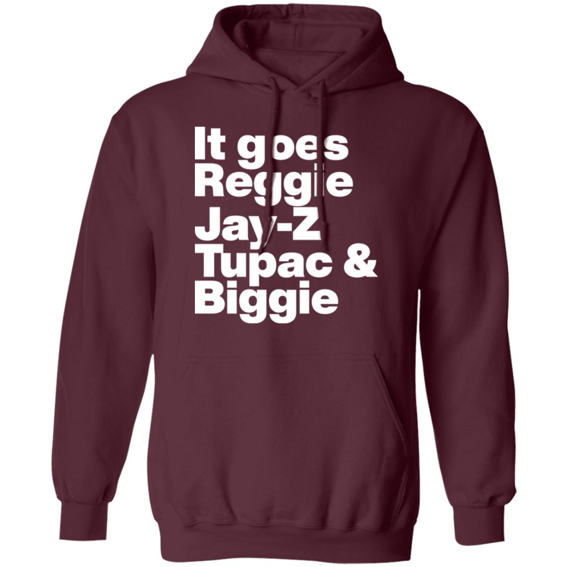 It Goes Reggie Jay Z Tupac And Biggie Shirt Rapper Method Man Reggie Jay Z Tupac And Biggie Shirt Hoodiee - Teechipus