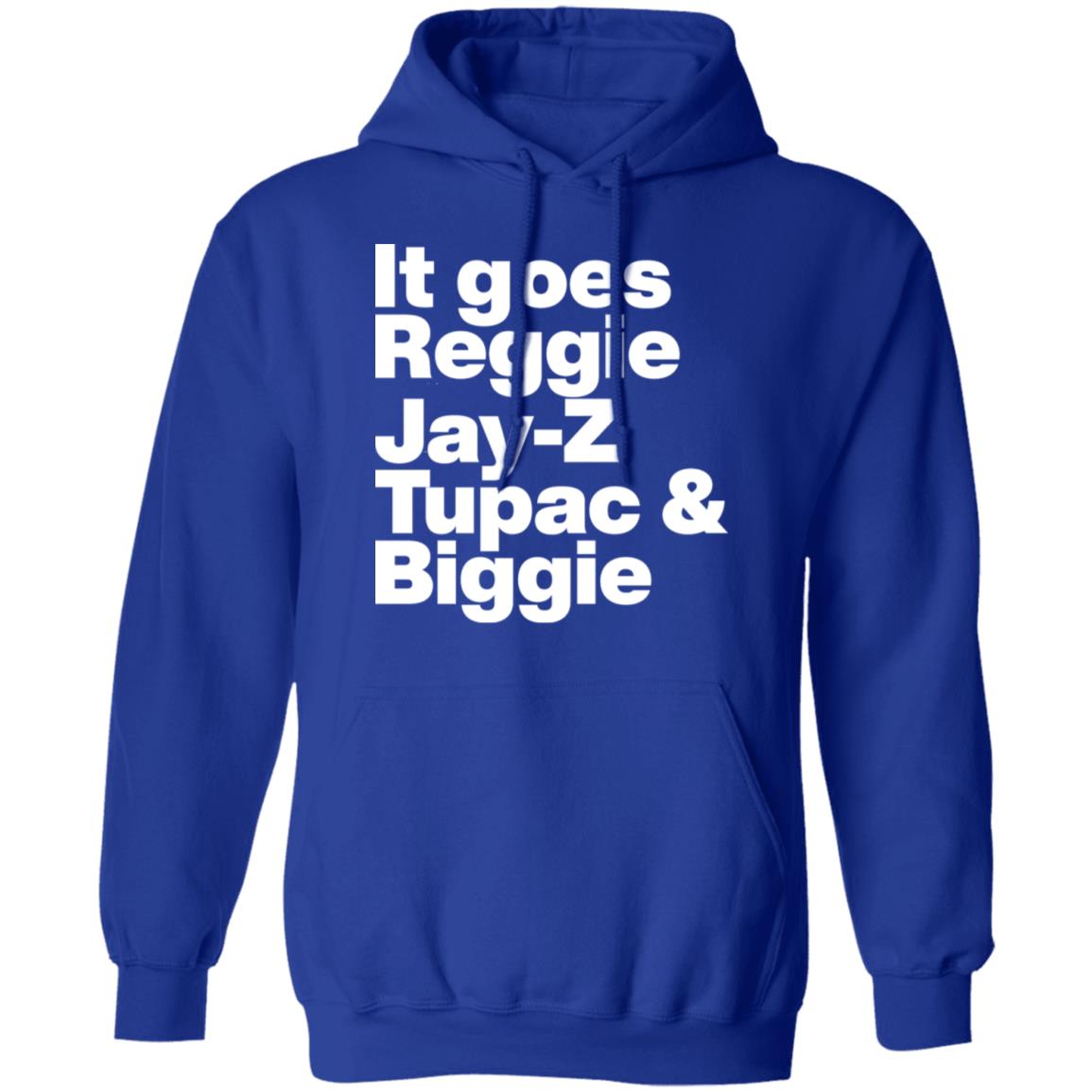 It Goes Reggie Jay Z Tupac And Biggie Shirt Rapper Method Man Reggie Jay Z Tupac And Biggie Shirt Hoodiee - Teechipus