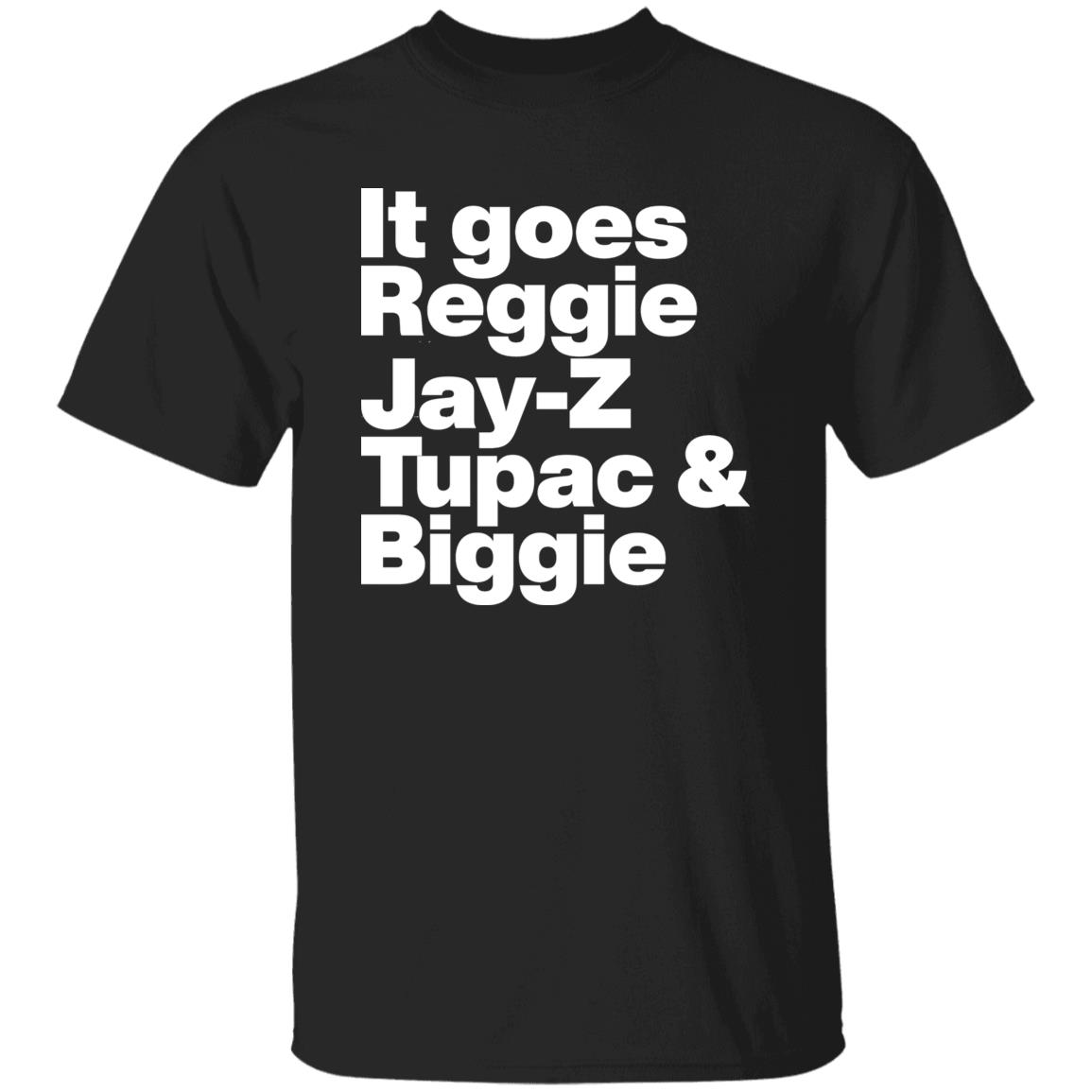 It Goes Reggie Jay Z Tupac And Biggie Shirt Rapper Method Man Reggie Jay Z Tupac And Biggie Shirt Hoodiee - Teechipus