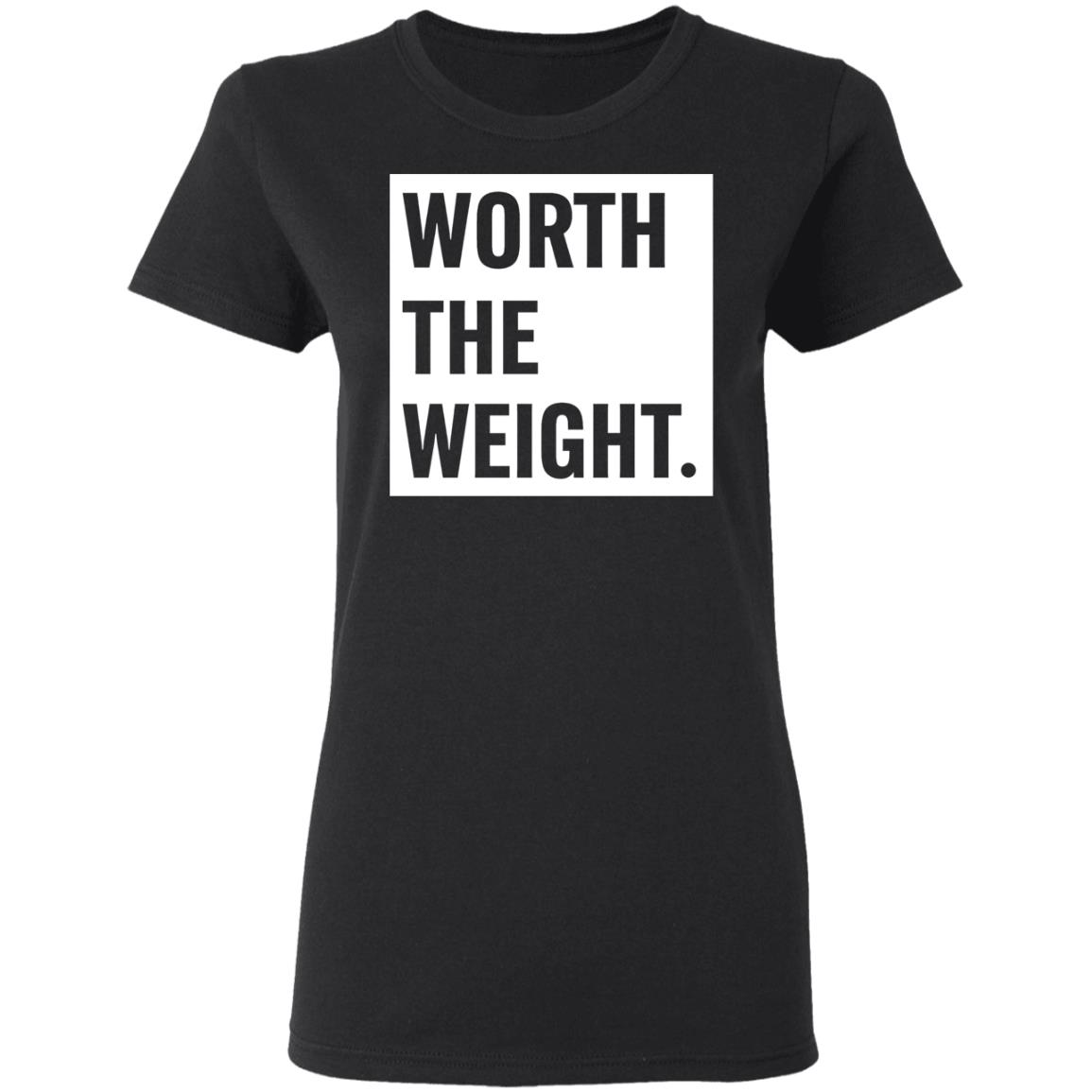 Worth The Weight Shirt Biggirlseason365 Shop Worth The Weight Shirt Hoodie Sweatshirt - Teechipus
