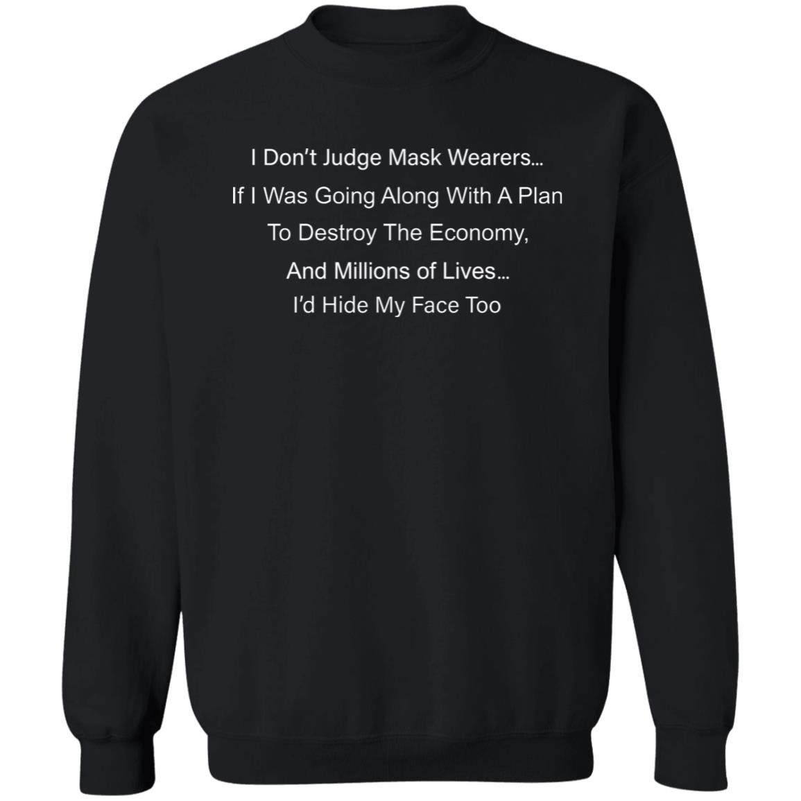 I Don't Judge Mask Wearers If I Was Going Along Shirt Hoodie Sweatshirt - Teechipus