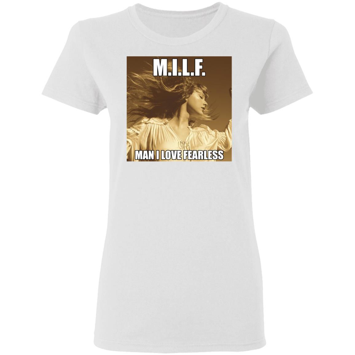 Milf Man I Love Fearless Shirt Hoodie Sweatshirt - Teechipus