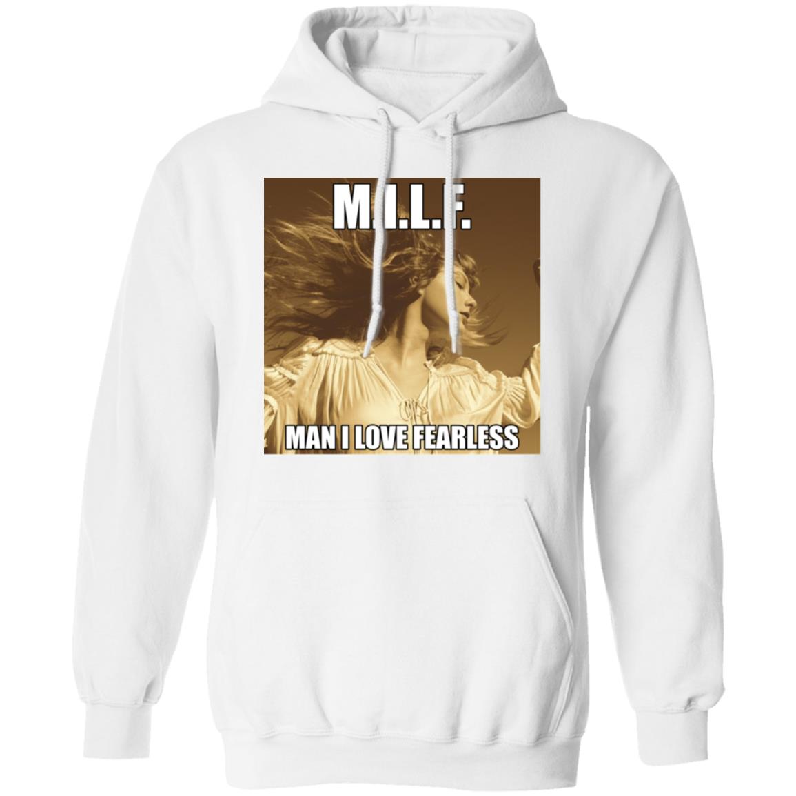 Milf Man I Love Fearless Shirt Hoodie Sweatshirt - Teechipus