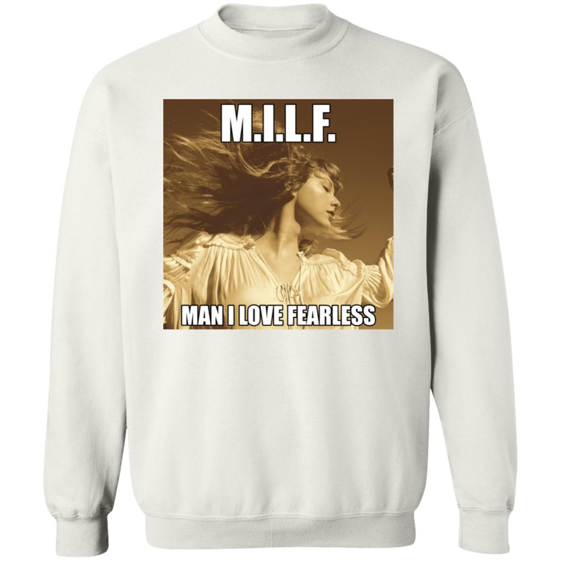 Milf Man I Love Fearless Shirt Hoodie Sweatshirt - Teechipus