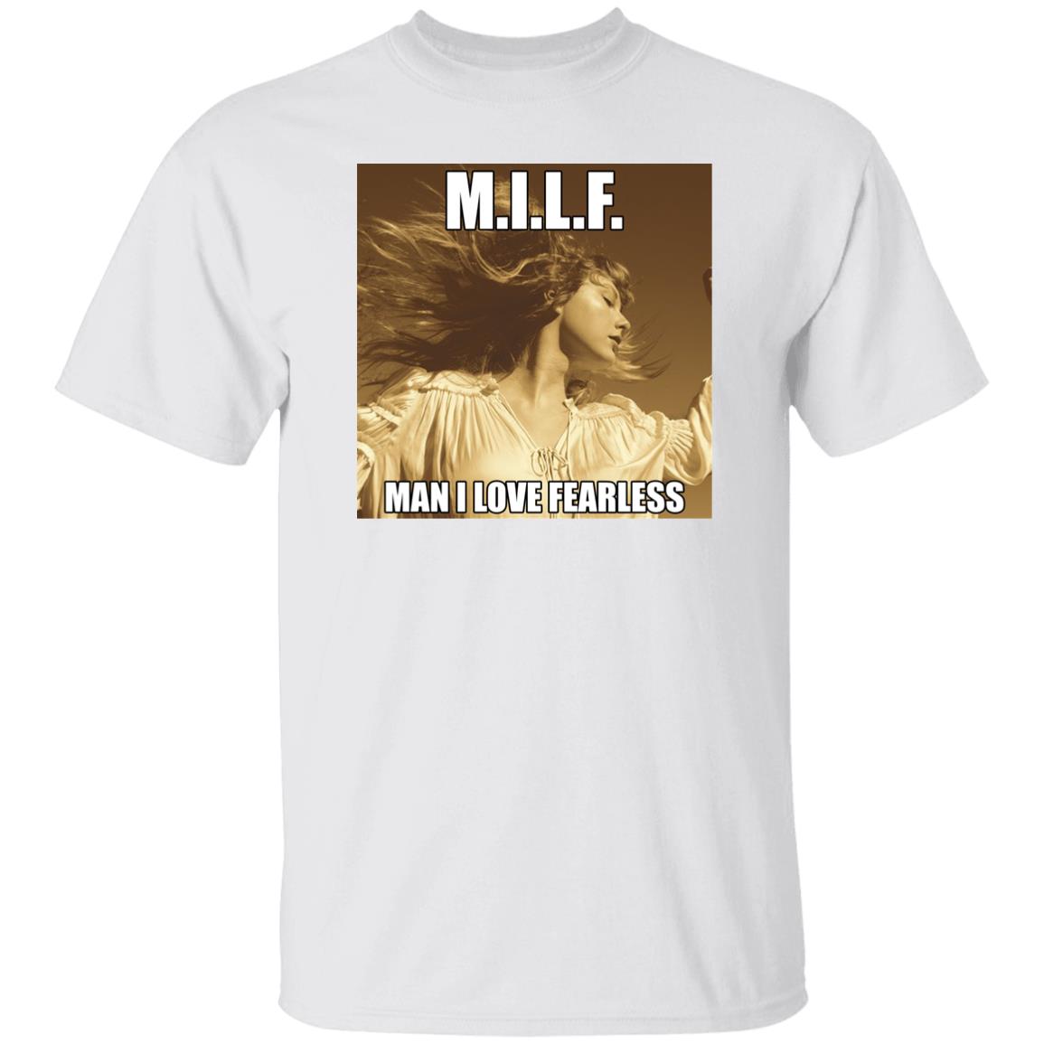 Milf Man I Love Fearless Shirt Hoodie Sweatshirt - Teechipus