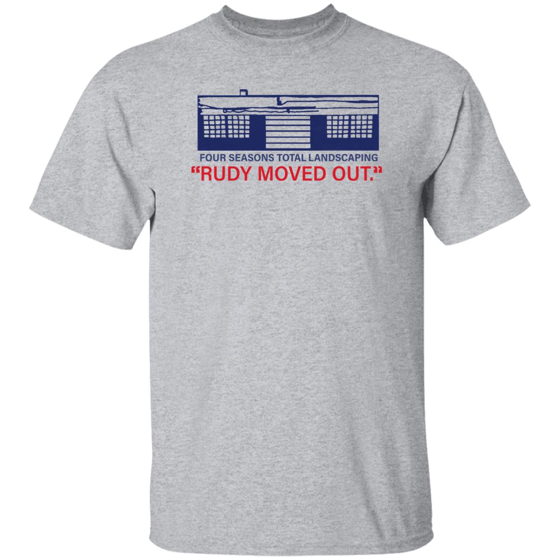 Kevin M.Kruse Four Seasons Total Landscaping Rudy Moved Out Shirt Hoodie sweatshirt - Teechipus