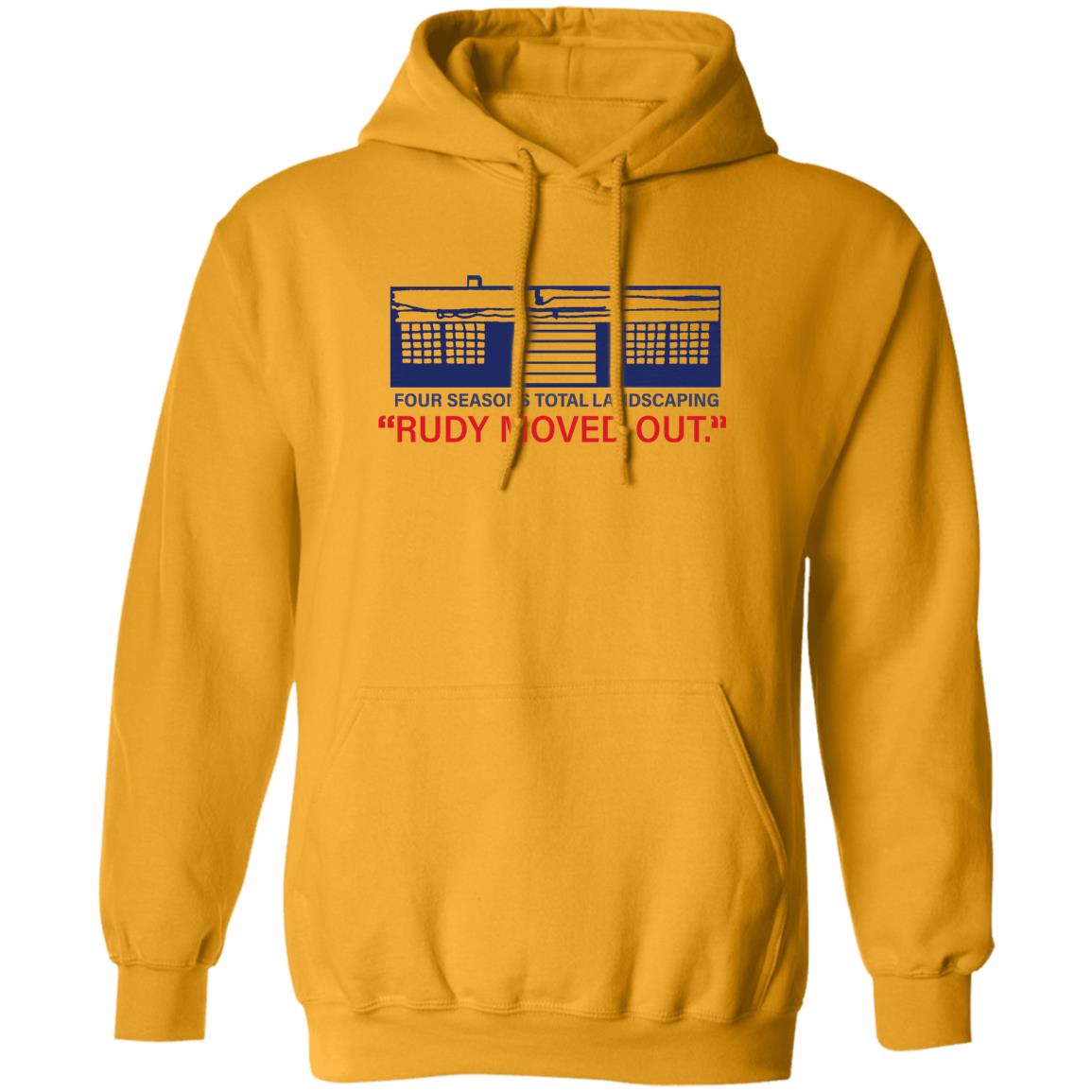 Kevin M.Kruse Four Seasons Total Landscaping Rudy Moved Out Shirt Hoodie sweatshirt - Teechipus