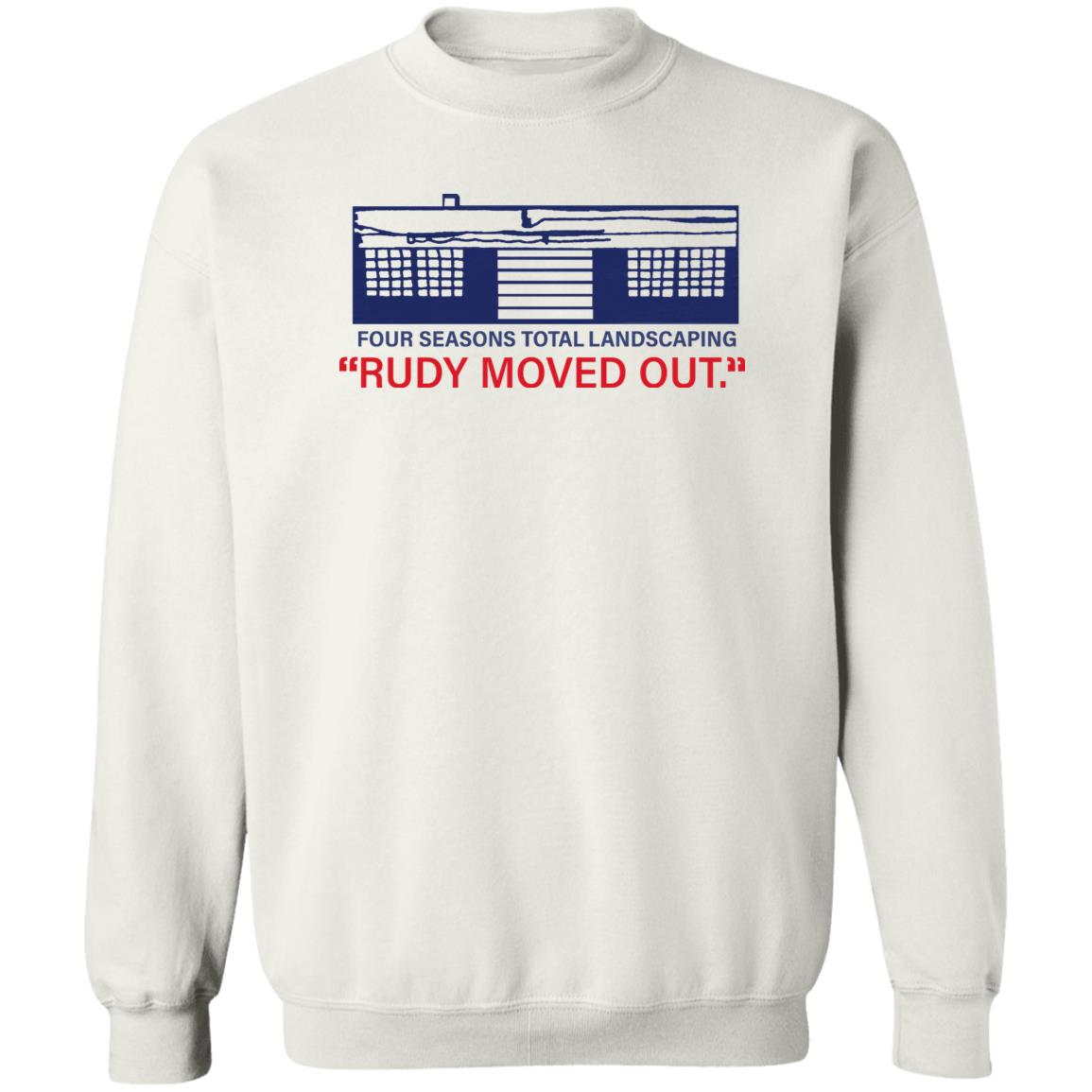 Kevin M.Kruse Four Seasons Total Landscaping Rudy Moved Out Shirt Hoodie sweatshirt - Teechipus