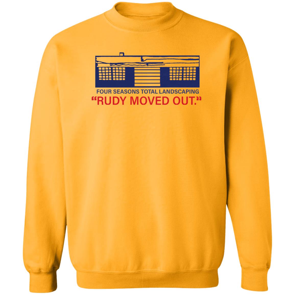 Kevin M.Kruse Four Seasons Total Landscaping Rudy Moved Out Shirt Hoodie sweatshirt - Teechipus