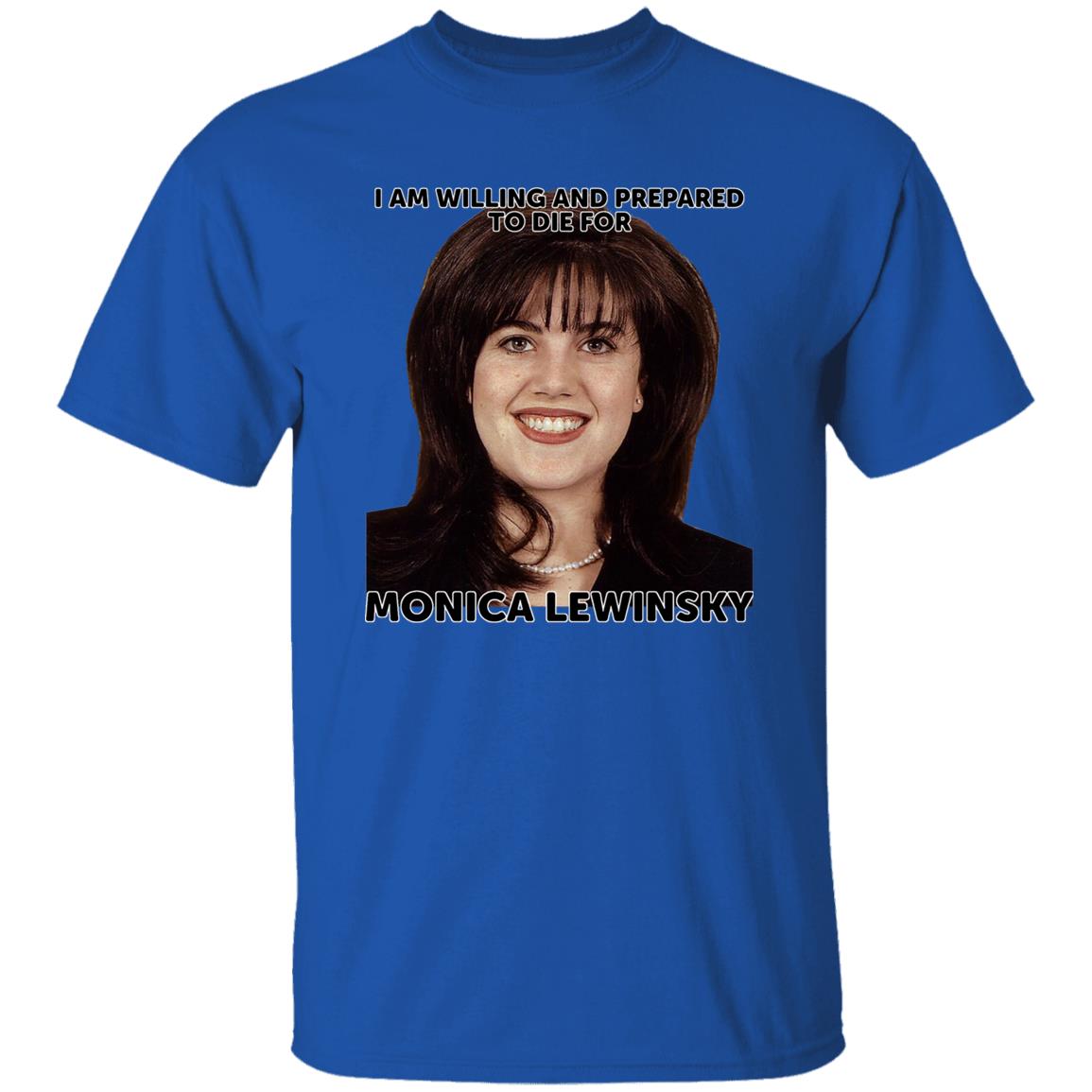 Helenkelen Bigcartel Merch I Am Willing And Prepared To Die For Monica Lewinsky Shirt Hoodie Sweatshirt - Teechipus