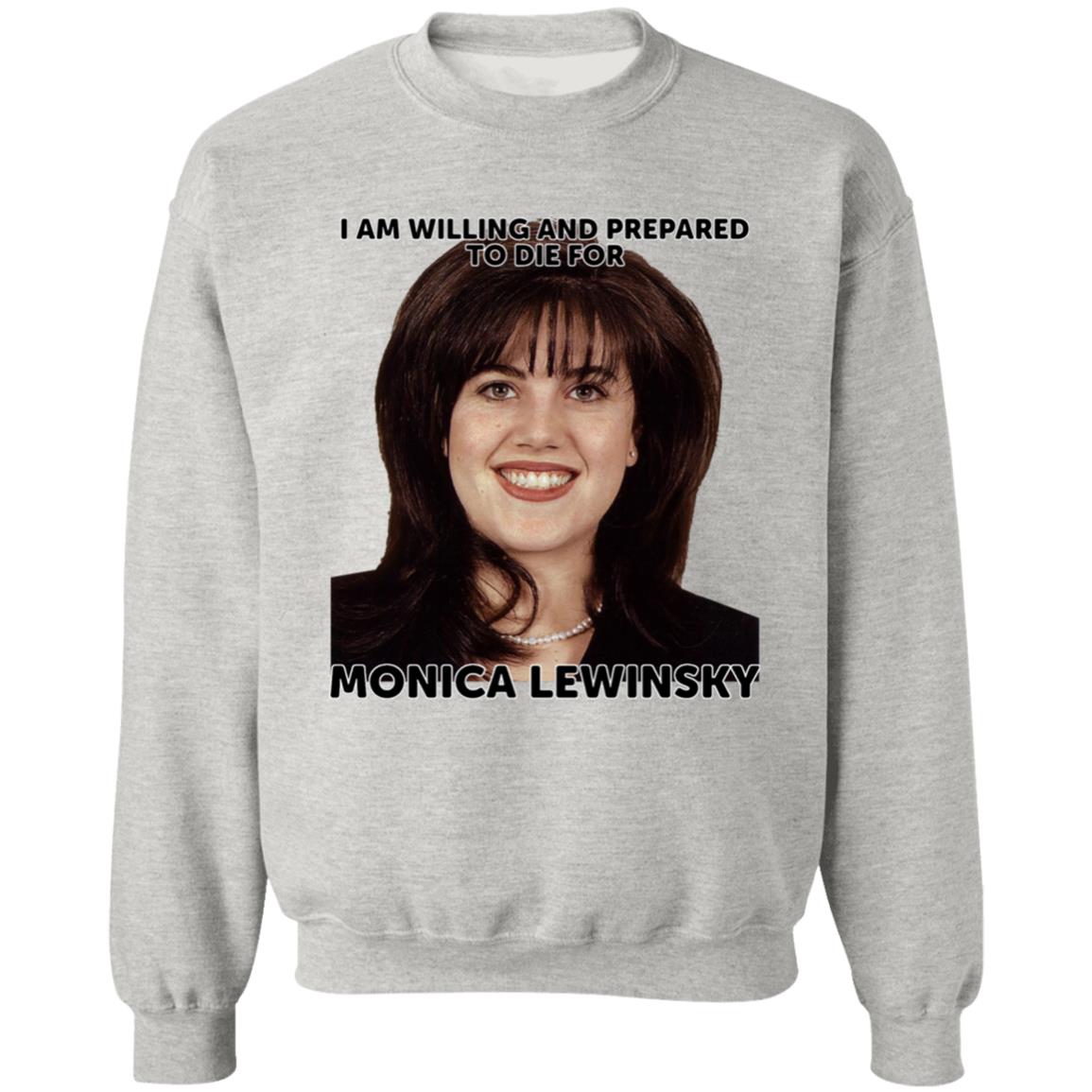 Helenkelen Bigcartel Merch I Am Willing And Prepared To Die For Monica Lewinsky Shirt Hoodie Sweatshirt - Teechipus