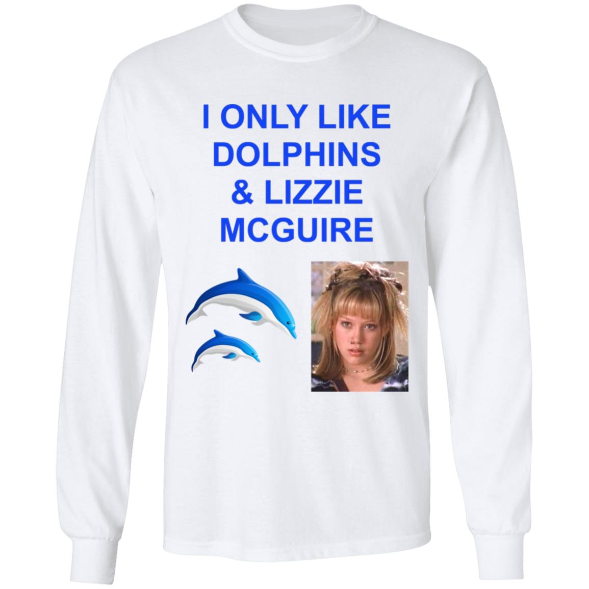 I Only Like Dolphins And Lizzie Mcguire Shirt Hoodie Sweatshirt - Teechipus