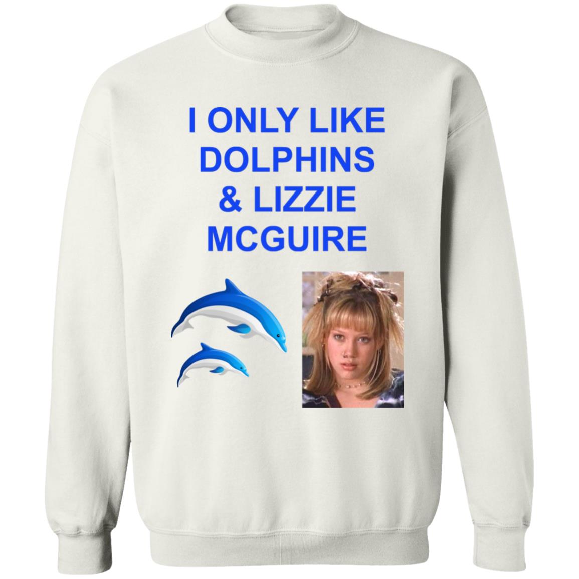 I Only Like Dolphins And Lizzie Mcguire Shirt Hoodie Sweatshirt - Teechipus