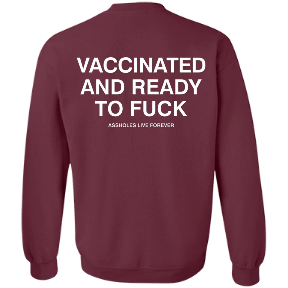 Vaccinated And Ready To Fuck Assholes Live Forever Hoodie Shirt Sweatshirt - Teechipus