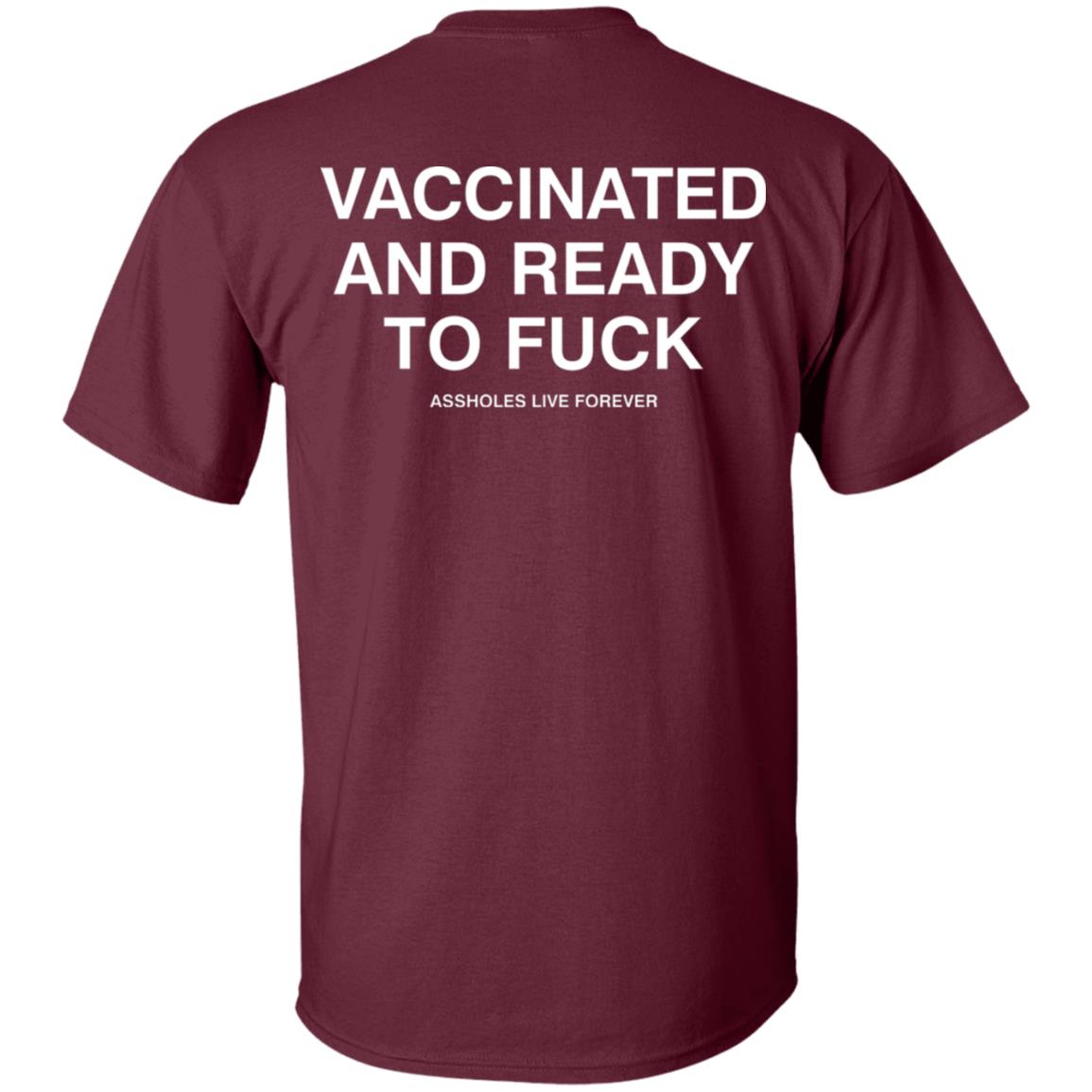Vaccinated And Ready To Fuck Assholes Live Forever Hoodie Shirt Sweatshirt - Teechipus