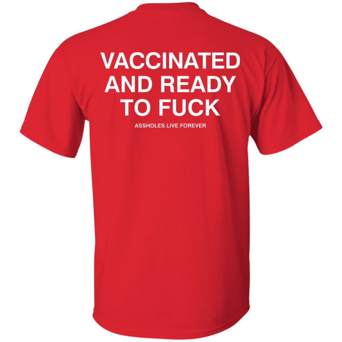 Vaccinated And Ready To Fuck Assholes Live Forever Hoodie Shirt Sweatshirt - Teechipus