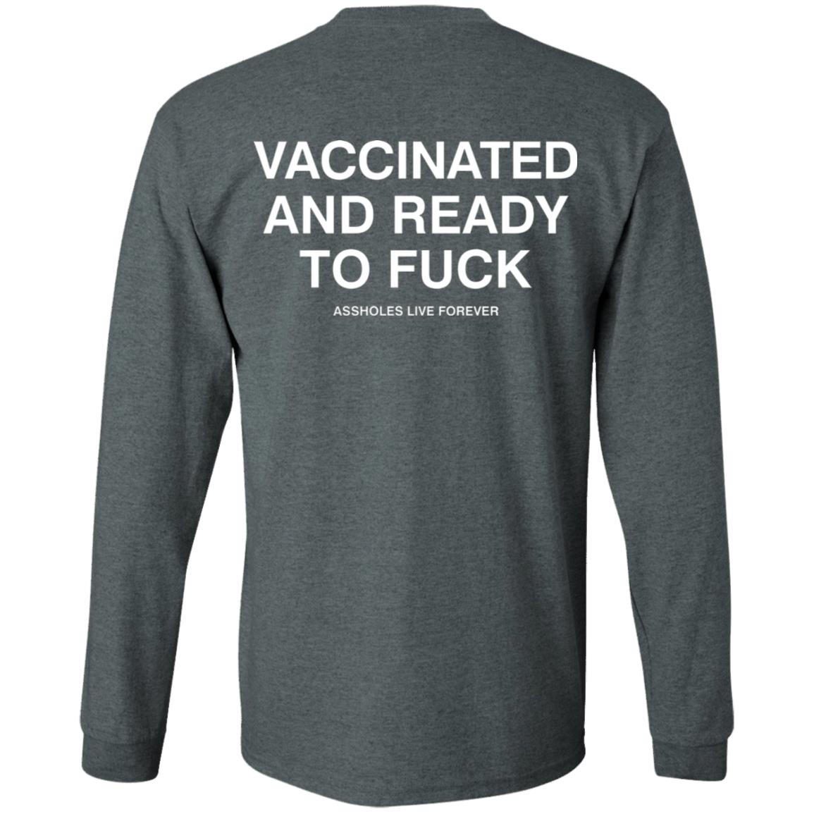 Vaccinated And Ready To Fuck Assholes Live Forever Hoodie Shirt Sweatshirt - Teechipus