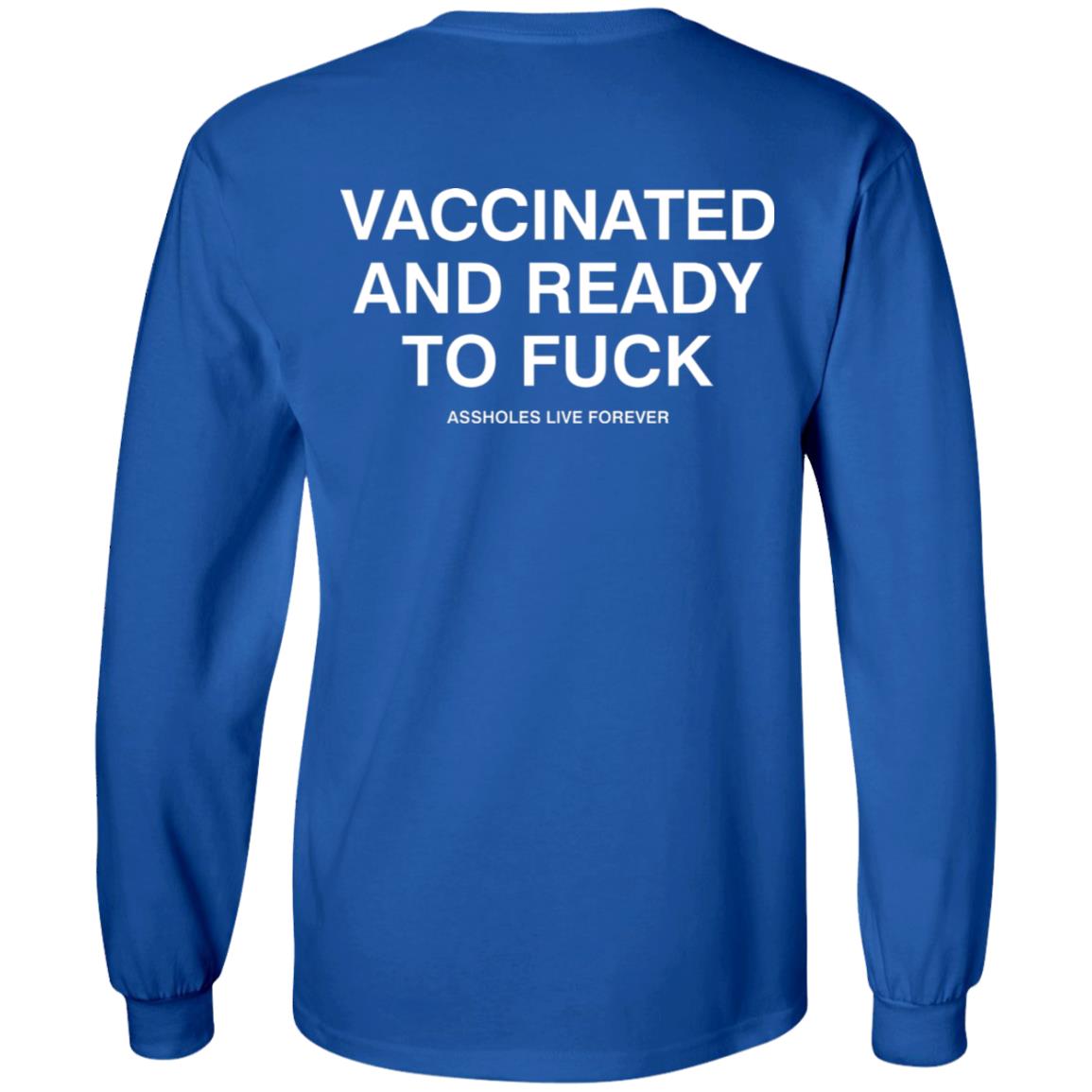 Vaccinated And Ready To Fuck Assholes Live Forever Hoodie Shirt Sweatshirt - Teechipus