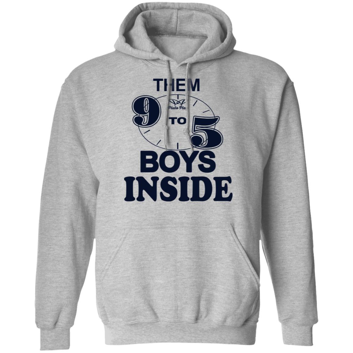 Them 9 To 5 Boys Inside Shirt Them Ppp Boys Outside Shirt Hoodie Sweatshirt - Teechipus