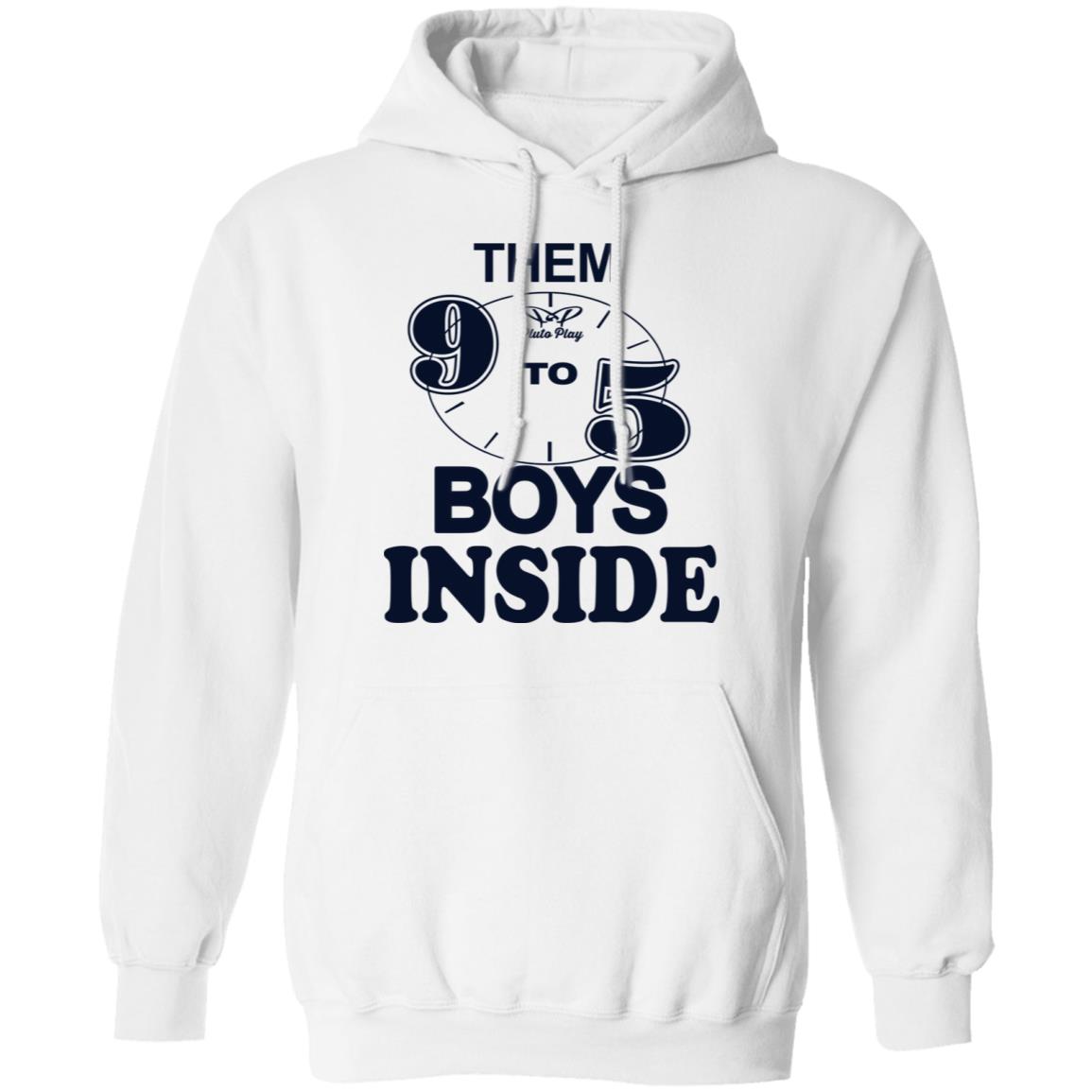 Them 9 To 5 Boys Inside Shirt Them Ppp Boys Outside Shirt Hoodie Sweatshirt - Teechipus