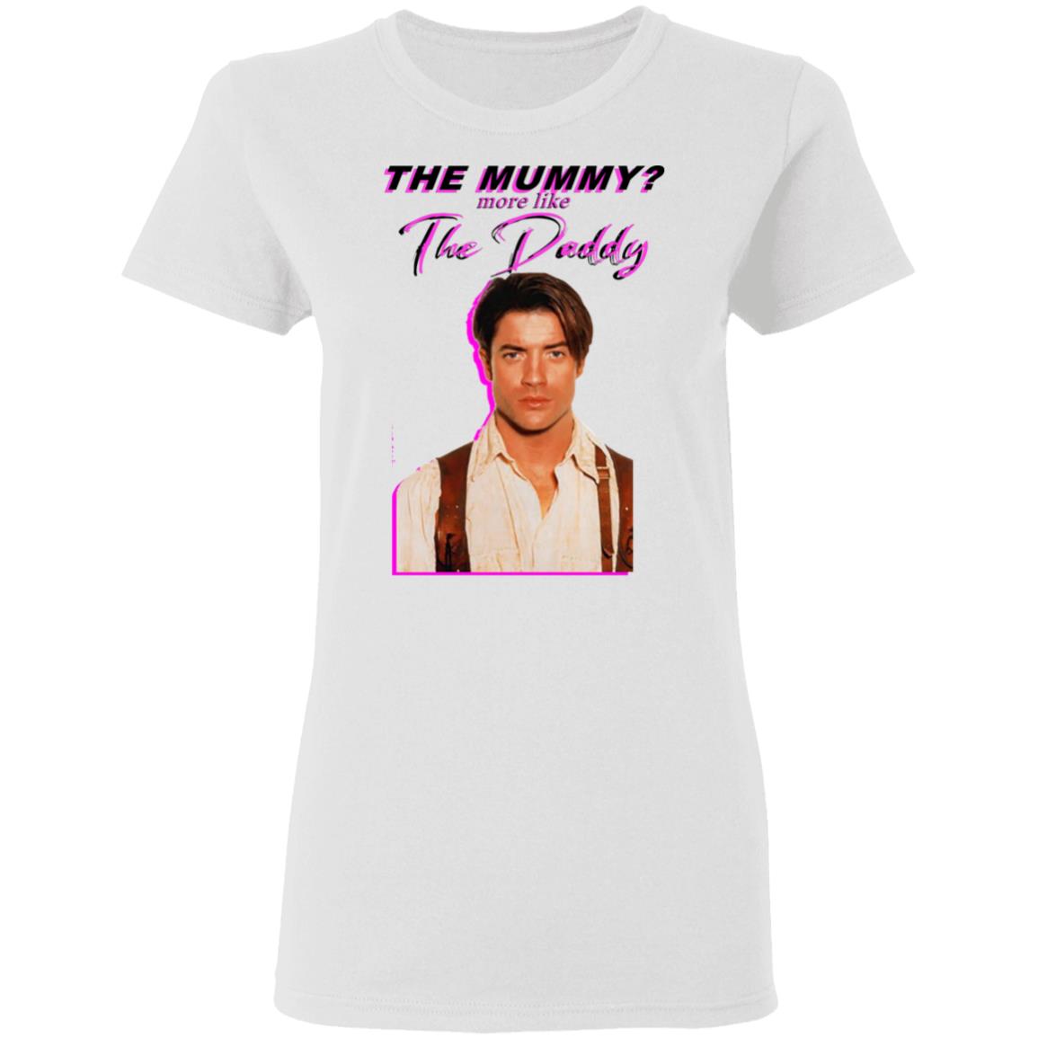 Eddy Burback Brendan Fraser The Mummy More Like The Daddy Shirt Hoodie Sweatshirt - Teechipus