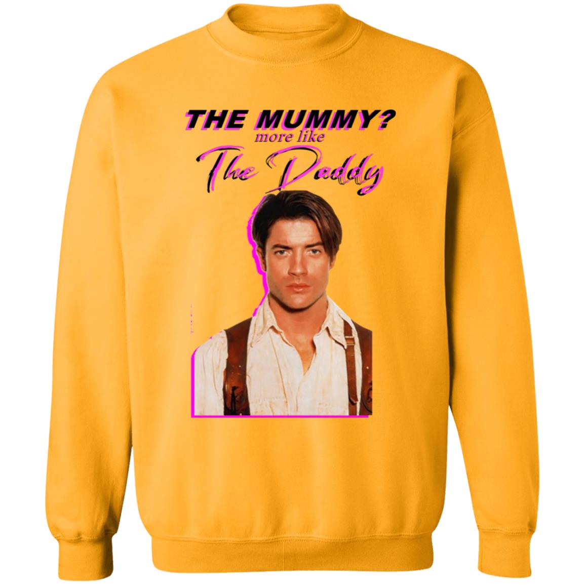 Eddy Burback Brendan Fraser The Mummy More Like The Daddy Shirt Hoodie Sweatshirt - Teechipus