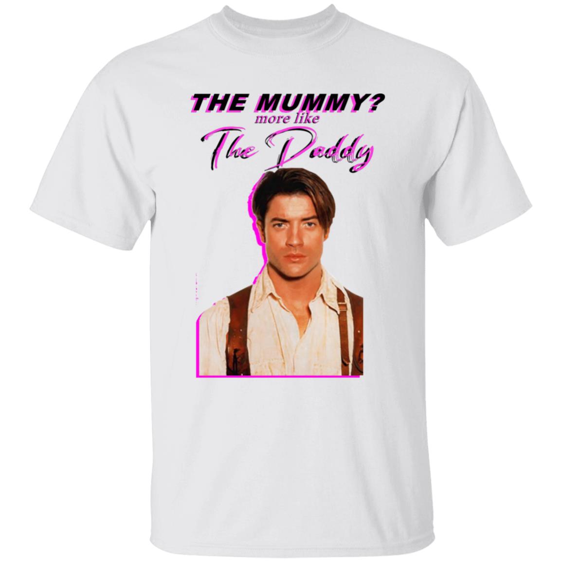 Eddy Burback Brendan Fraser The Mummy More Like The Daddy Shirt Hoodie Sweatshirt - Teechipus