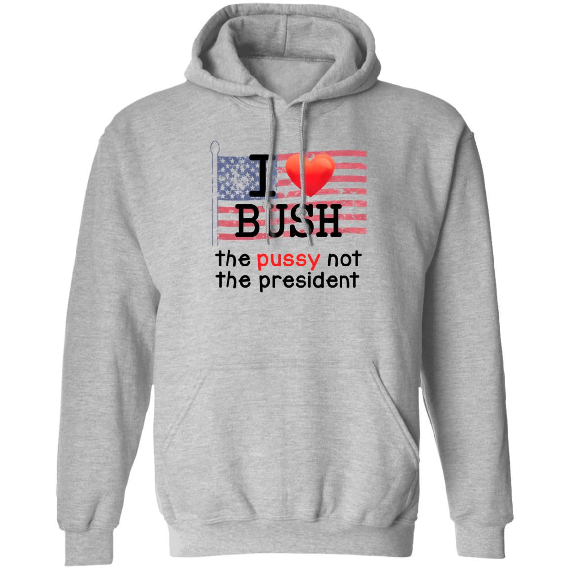 Replicaprop Store I Love Bush The Pussy Not The President Shirt Kumar's I Love Bush Shirt Hoodie Sweatshirt - Teechipus