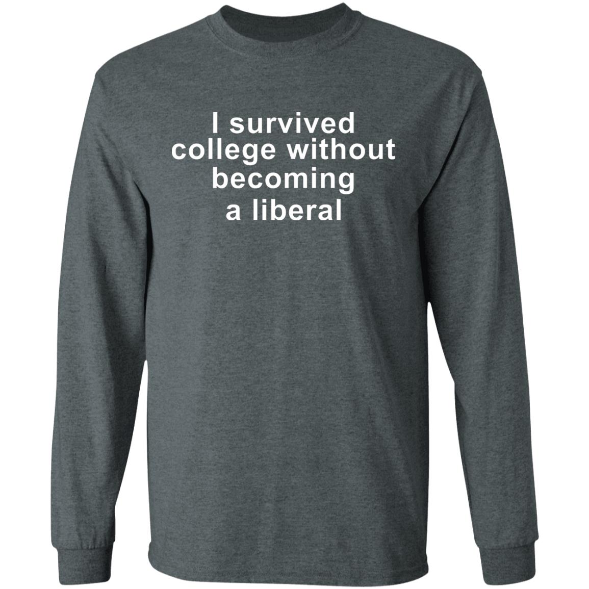 I Survived College Without Becoming A Liberal Shirt Hoodie Sweatshirt - Teechipus