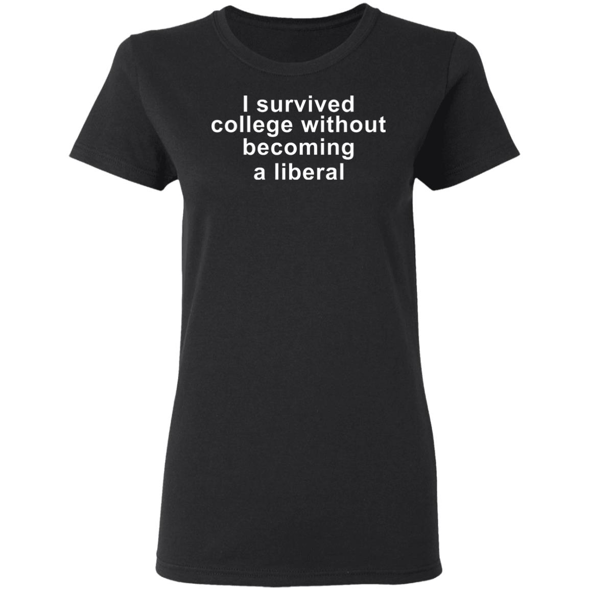 I Survived College Without Becoming A Liberal Shirt Hoodie Sweatshirt - Teechipus
