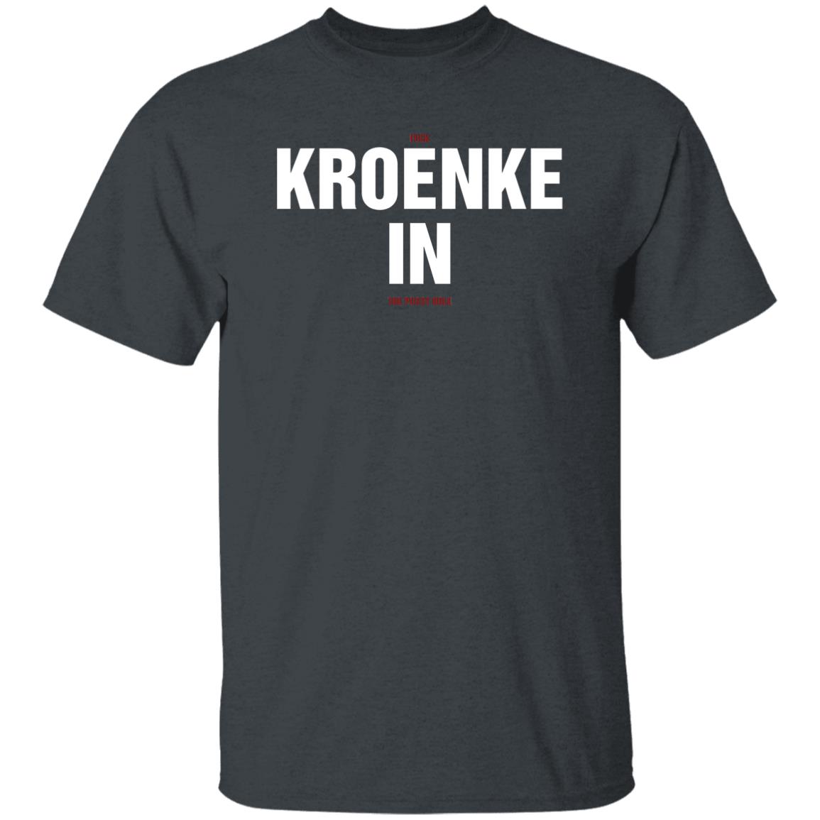 Kroenke In Shirt Fuck Kroenke In The Pussy Hole Shirt Big Cat Kroenke In Shirt Barstool Big Cat Kroenke In Shirt Hoodie Sweatshirt - Teechipus