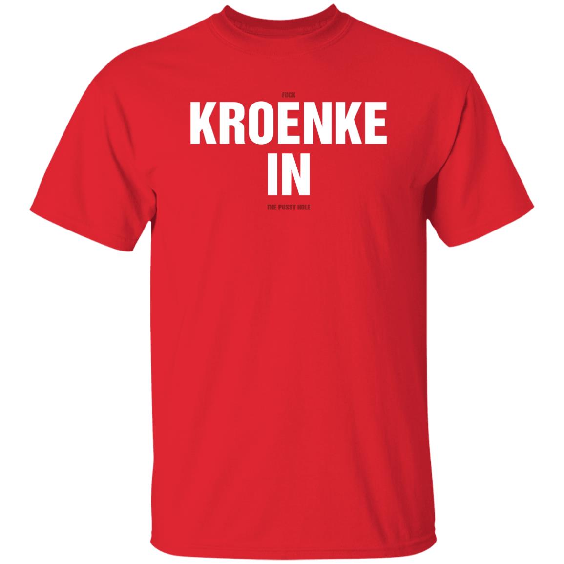 Kroenke In Shirt Fuck Kroenke In The Pussy Hole Shirt Big Cat Kroenke In Shirt Barstool Big Cat Kroenke In Shirt Hoodie Sweatshirt - Teechipus