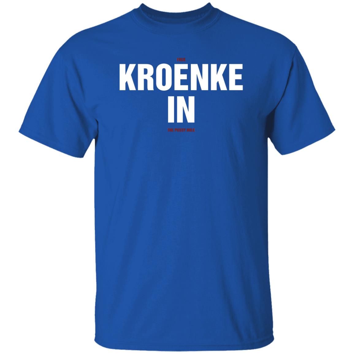 Kroenke In Shirt Fuck Kroenke In The Pussy Hole Shirt Big Cat Kroenke In Shirt Barstool Big Cat Kroenke In Shirt Hoodie Sweatshirt - Teechipus