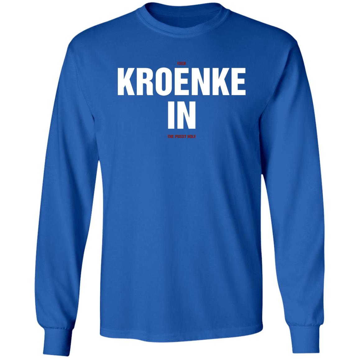 Kroenke In Shirt Fuck Kroenke In The Pussy Hole Shirt Big Cat Kroenke In Shirt Barstool Big Cat Kroenke In Shirt Hoodie Sweatshirt - Teechipus