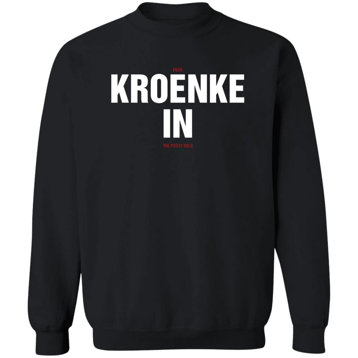 Kroenke In Shirt Fuck Kroenke In The Pussy Hole Shirt Big Cat Kroenke In Shirt Barstool Big Cat Kroenke In Shirt Hoodie Sweatshirt - Teechipus