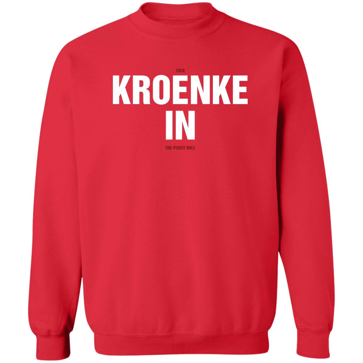 Kroenke In Shirt Fuck Kroenke In The Pussy Hole Shirt Big Cat Kroenke In Shirt Barstool Big Cat Kroenke In Shirt Hoodie Sweatshirt - Teechipus