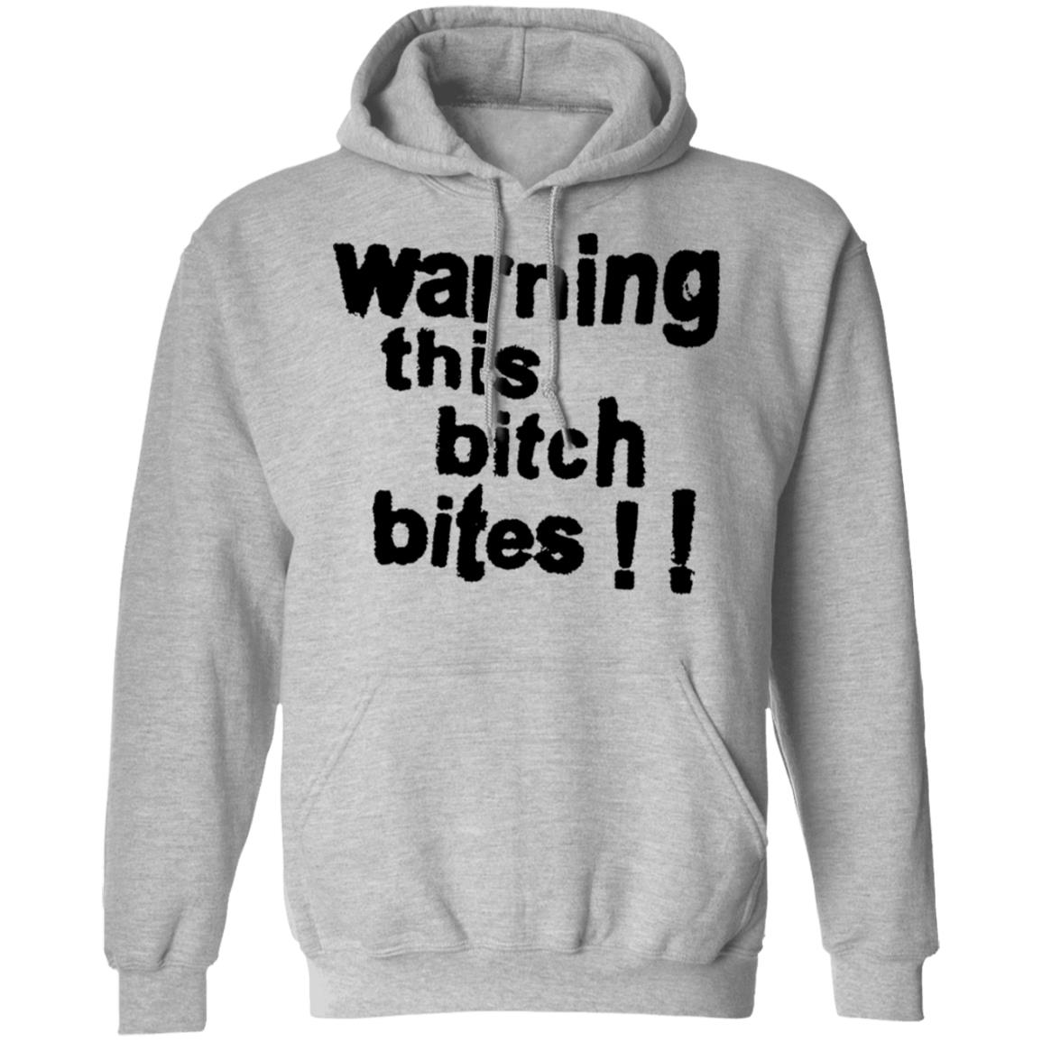 Warning This Bitch Bites Shirt Wear It Happy Shop Warning This Bitch Bites Shirt Hoodie Sweatshirt - Teechipus